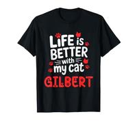 Cat Name Gilbert Life is Better with My Cat Gilbert T-Shirt