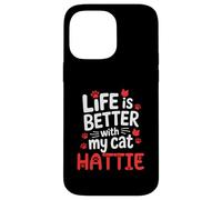 Cat Name Hattie Life Is Better With My Cat Hattie Case for iPhone 14 Pro Max
