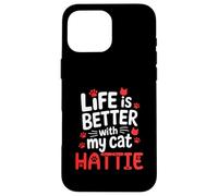 Cat Name Hattie Life Is Better With My Cat Hattie Case for iPhone 16 Pro Max