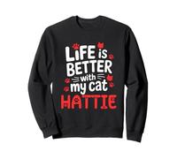 Cat Name Hattie Life Is Better With My Cat Hattie Sweatshirt