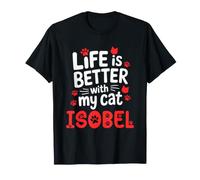 Cat Name Isobel Life is Better with My Cat Isobel T-Shirt
