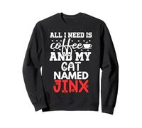 Cat Name Jinx Gifts All I Need Is Coffee Cat Named Jinx Sweatshirt