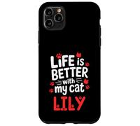 Cat Name Lily Life Is Better With My Cat Lily Case for iPhone 11 Pro Max