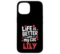 Cat Name Lily Life Is Better With My Cat Lily Case for iPhone 15