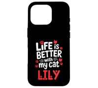 Cat Name Lily Life Is Better With My Cat Lily Case for iPhone 16 Pro