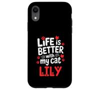 Cat Name Lily Life Is Better With My Cat Lily Case for iPhone XR