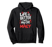 Cat Name Macy Life is Better with My Cat Macy Pullover Hoodie