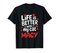 Cat Name Macy Life is Better with My Cat Macy T-Shirt