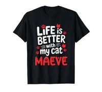 Cat Name Maeve Life is Better with My Cat Maeve T-Shirt
