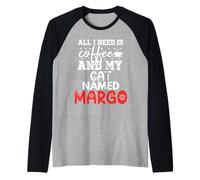 Cat Name Margo Gifts All I Need is Coffee Cat Named Margo Raglan Baseball Tee
