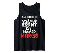 Cat Name Margo Gifts All I Need is Coffee Cat Named Margo Tank Top