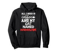 Cat Name Marmalade Gifts All I Need Is Coffee Cat Named Pullover Hoodie