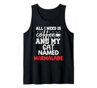 Cat Name Marmalade Gifts All I Need is Coffee Cat Named Tank Top