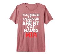 Cat Name Mia Gifts All I Need is Coffee Cat Named Mia Premium T-Shirt
