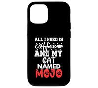 Cat Name Mojo Gifts All I Need Is Coffee Cat Named Mojo Case for iPhone 12/12 Pro