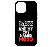 Cat Name Mojo Gifts All I Need Is Coffee Cat Named Mojo Case for iPhone 12 Pro Max