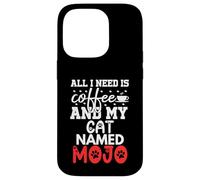 Cat Name Mojo Gifts All I Need Is Coffee Cat Named Mojo Case for iPhone 14 Pro