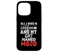 Cat Name Mojo Gifts All I Need Is Coffee Cat Named Mojo Case for iPhone 14 Pro Max