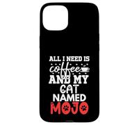 Cat Name Mojo Gifts All I Need Is Coffee Cat Named Mojo Case for iPhone 15 Plus
