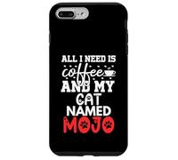 Cat Name Mojo Gifts All I Need Is Coffee Cat Named Mojo Case for iPhone 7 Plus/8 Plus