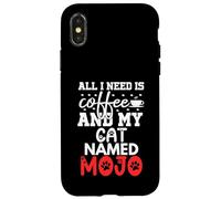 Cat Name Mojo Gifts All I Need Is Coffee Cat Named Mojo Case for iPhone X/XS