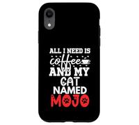Cat Name Mojo Gifts All I Need Is Coffee Cat Named Mojo Case for iPhone XR