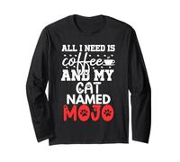 Cat Name Mojo Gifts All I Need is Coffee Cat Named Mojo Long Sleeve T-Shirt