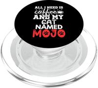 Cat Name Mojo Gifts All I Need Is Coffee Cat Named Mojo PopSockets PopGrip for MagSafe