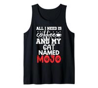 Cat Name Mojo Gifts All I Need is Coffee Cat Named Mojo Tank Top