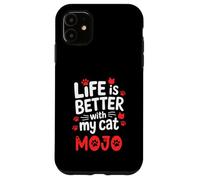 Cat Name Mojo Life Is Better With My Cat Mojo Case for iPhone 11