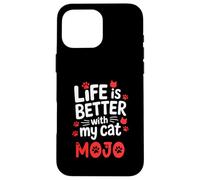 Cat Name Mojo Life Is Better With My Cat Mojo Case for iPhone 16 Pro Max