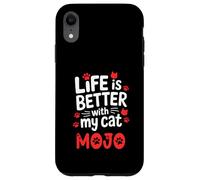 Cat Name Mojo Life Is Better With My Cat Mojo Case for iPhone XR