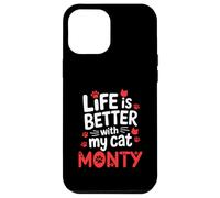 Cat Name Monty Life Is Better With My Cat Monty Case for iPhone 12 Pro Max