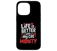 Cat Name Monty Life Is Better With My Cat Monty Case for iPhone 14 Pro Max