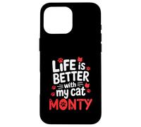 Cat Name Monty Life Is Better With My Cat Monty Case for iPhone 16 Pro Max