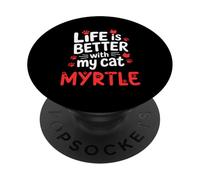 Cat Name Myrtle Life Is Better With My Cat Myrtle PopSockets Adhesive PopGrip