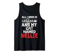 Cat Name Nellie Gifts All I Need is Coffee Cat Named Nellie Tank Top