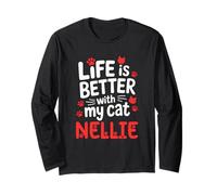 Cat Name Nellie Life is Better with My Cat Nellie Long Sleeve T-Shirt