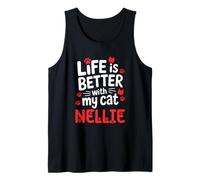 Cat Name Nellie Life is Better with My Cat Nellie Tank Top