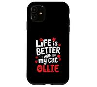 Cat Name Ollie Life Is Better With My Cat Ollie Case for iPhone 11