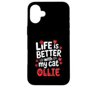 Cat Name Ollie Life Is Better With My Cat Ollie Case for iPhone 16 Plus