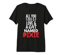 Cat Name Pixie Design - All You Need is Love! Premium T-Shirt