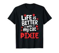 Cat Name Pixie Life is Better with My Cat Pixie T-Shirt