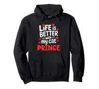 Cat Name Prince Life Is Better With My Cat Prince Pullover Hoodie