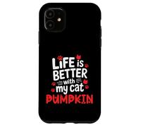 Cat Name Pumpkin Life Is Better With My Cat Pumpkin Case for iPhone 11
