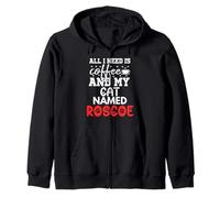 Cat Name Roscoe Gifts All I Need Is Coffee Cat Named Roscoe Zip Hoodie