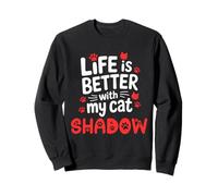 Cat Name Shadow Life Is Better With My Cat Shadow Sweatshirt