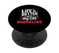 Cat Name Snowflake Life Is Better With My Cat Snowflake PopSockets Adhesive PopGrip