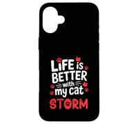 Cat Name Storm Life Is Better With My Cat Storm Case for iPhone 16 Plus