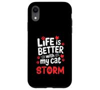 Cat Name Storm Life Is Better With My Cat Storm Case for iPhone XR